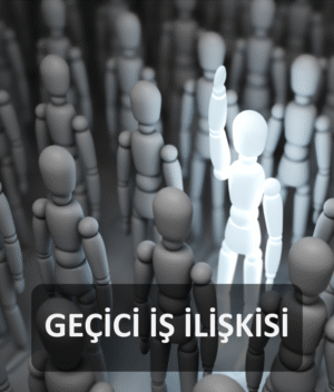GEÇİCİ İŞ İLİŞKİS GEÇİCİ İŞ İLİŞKİS